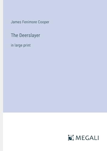 The Deerslayer: in large print