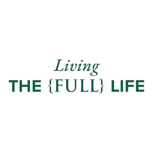 Living The Full Life Podcast Por RNCN arte de portada