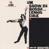 BOSSA TRÊS LENNIE DALE - Um Show De Bossa... - CD