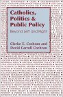 Catholics, Politics, and Public Policy: Beyond Left and Right