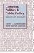 Catholics, Politics, and Public Policy: Beyond Left and Right