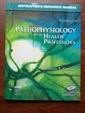 Instructor's Resource Manual for Pathophysiology for the Health Professions, 3rd Edition with Cd-rom