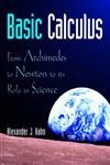 Basic Calculus: From Archimedes to Newton to its Role in Science (Textbooks in Mathematical Sciences)