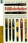 Füllfederhalter. Ein Überblick über die Entstehungsgeschichte und die...