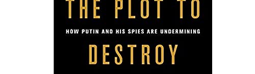 image for Hachette Books The Plot to Destroy Democracy: How Putin and His Spies 