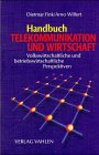  Handbuch Telekommunikation und Wirtschaft: Volkswirtschaftliche und betriebswirtschaftliche Perspektiven