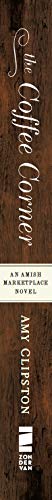 The Coffee Corner (An Amish Marketplace Novel)