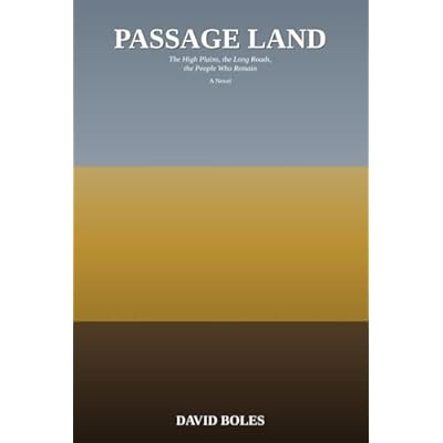 Passage Land: The High Plains, the Long Roads, the People Who Remain