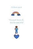  Cinque anni di amore speciale: Chiara Cena