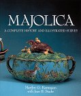 Majolica: A Complete History and Illustrated Survey