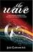 The Wave : A Life Changing Journey into the Heart and Mind of the Cosmos'