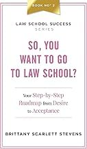 Read Ebooks So, You Want To Go To Law School?: Your Step-By-Step Roadmap from Desire to Acceptance (Law School Success Series) Book Download for Kindle