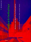 Industriekultur: Mythos Und Moderne Im Ruhrgebiet 3884747525 Book Cover