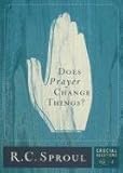 [(Does Prayer Change Things?)] [By (author) R C Sproul] published on (August, 2009)