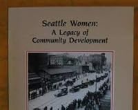 Seattle Women: A Legacy of Community Development, A Pictorial History 1851-1920 B000WI9XSA Book Cover