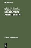  Übungen im Arbeitsrecht: Zivilrechtliche Fälle mit Lösungen für Theorie und Praxis (Sammlung Göschen, 5006, Band 5006)