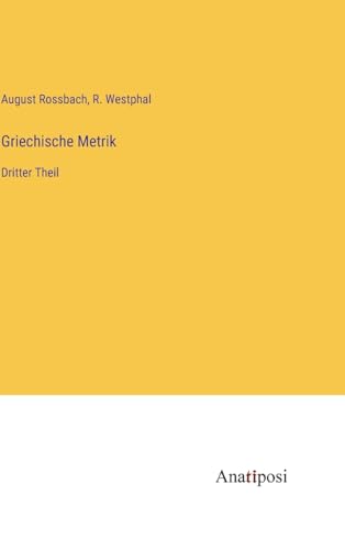 Griechische Metrik: Dritter Theil (German Edition)