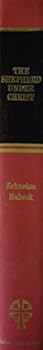 Hardcover The shepherd under Christ: A textbook for pastoral theology Book