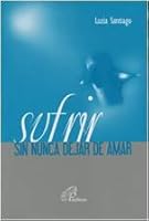Sufrir Sin Nunca Dejar De Amar 9586696278 Book Cover