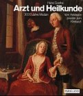 Arzt und Heilkunde. 3000 Jahre Medizin. Vom Asklepiospriester zum Klinikarzt