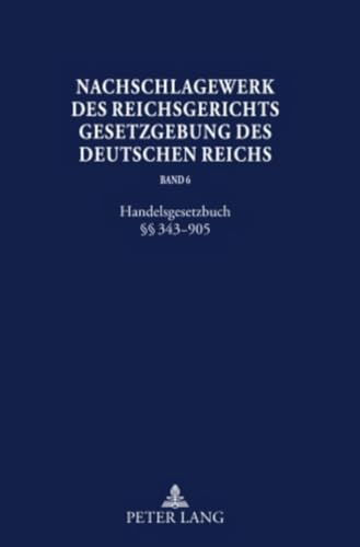 Nachschlagewerk des Reichsgerichts – Gesetzgebung des Deutschen Reichs: Handelsgesetzbuch §§ 343-905 (German Edition)