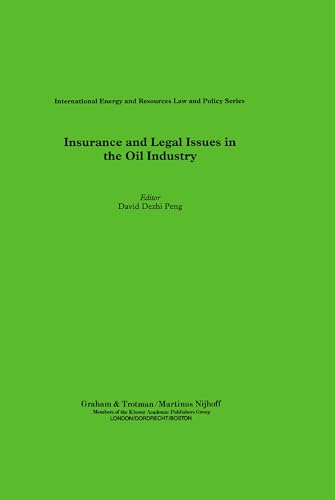 Insurance and Legal Issues in the Oil Industry (International Energy and Resources Law and Policy)