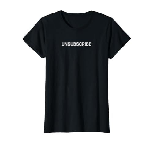 Unsubscribe from Everything - Opt Out - Email Unsubscribe T-Shirt, Women, Black, Medium
