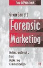 Paperback Forensic Marketing: The Professional's Guide to Optimizing Results from Marketing Communication Book
