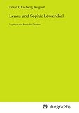  Lenau und Sophie Löwenthal: Tagebuch und Briefe des Dichters
