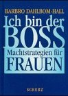Preisvergleich Produktbild Ich bin der Boß. Machtstrategien für Frauen