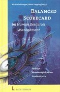 Balanced Scorecard im Human Resource Management: Strategie - Einsatzmöglichkeit - Praxisbeispiele Balanced Scorecard im Human Resource Management: Strategie - Einsatzmöglichkeit - Praxisbeispiele