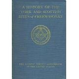A history of the York and Scottish rites of freemasonry, (Little masonic library. [no. 9])