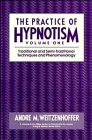 The Practice of Hypnotism, Vol. 1: Traditional and Semi-Traditional Techniques and Phenomenology