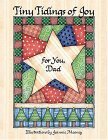 Hardcover Tiny Tidings of Joy for You, Dad Book