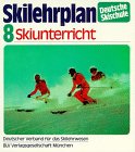 Ski- Lehrplan 08. Skiunterricht