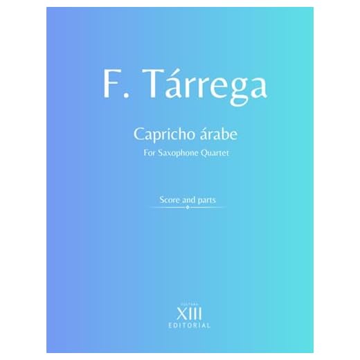 Capricho árabe (F. Tárrega): Para cuarteto de saxofones (SATB) (Tárrega for Sax Quartet)
