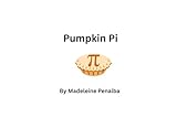 Pumpkin Pi: A Fall Pumpkin STEM Fun Math Adventure for Kids | The Grand Finale with Pumpkin Pi and Friends