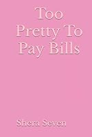 Too Pretty To Pay Bills B0D8T7S23Y Book Cover