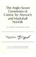 The Anglo-Saxon Cemeteries of Caistor-by-Norwich and Markshall, Norfolk (Reports of the Research Committee of the Society of Antiquaries of  London)