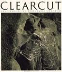 Clearcut; The Tragedy of Industrial Forestry