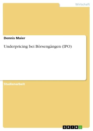 Underpricing bei Börsengängen (IPO) (German Edition)