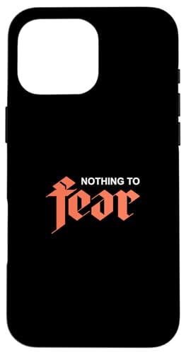 R[J[ Nothing To Fear R[OtBbN X}zP[X iPhone 16 Pro Max p