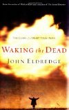 Waking the Dead by Eldredge, John [Hardcover] B009O2TFK6 Book Cover