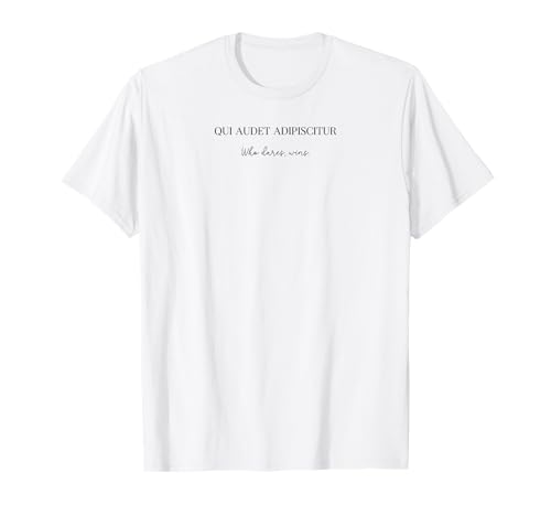 Citation latine Qui audet adipiscitur - Qui ose, gagne. Latin S T-Shirt