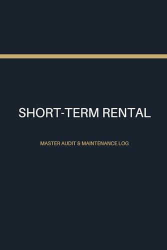 The Ultimate Short-Term Rental Master Audit & Maintenance Log: Professional turnover Checklists, Safety Audits, and Inventory Control for Hosts