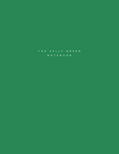 The Kelly Green Notebook. 120 Lined Pages. Large Size (8.5 x 11)