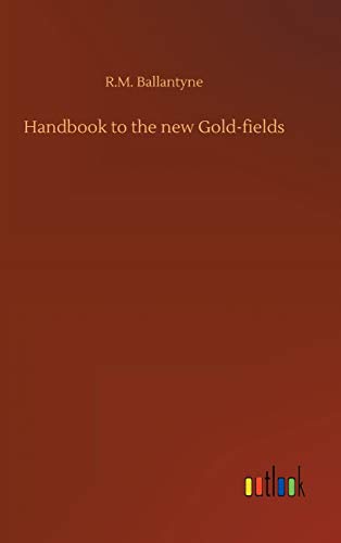 Handbook to the new Gold-fields