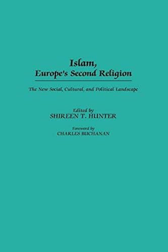 Islam, Europe's Second Religion: The New Social, Cultural, and Political Landscape