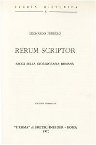 Rerum scriptor. Saggi sulla storiografia romana (1962) (Studia historica)
