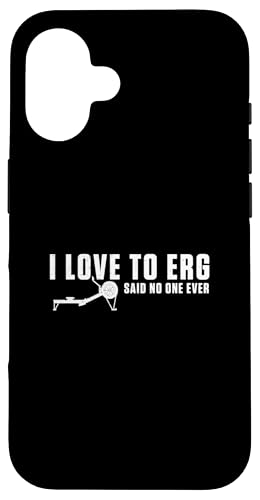 I Love To Erg Said No One Ever �ʔ������[�C���O�G���S���[�^�[���[���[ �X�}�z�P�[�X iPhone 16 �p